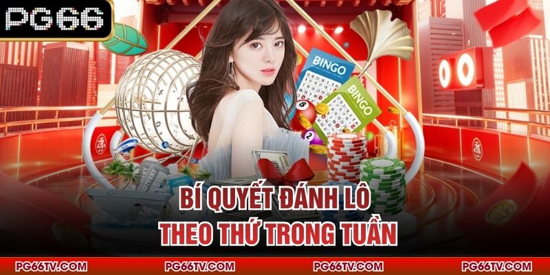 Bí quyết đánh lô theo thứ trong tuần